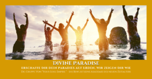 Divine Paradise - erschaffe Dir dein Paradies auf Erden, wir zeigen Dir wie